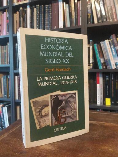 La Primera Guerra Mundial, 1914-1918 - Gerd Hardach