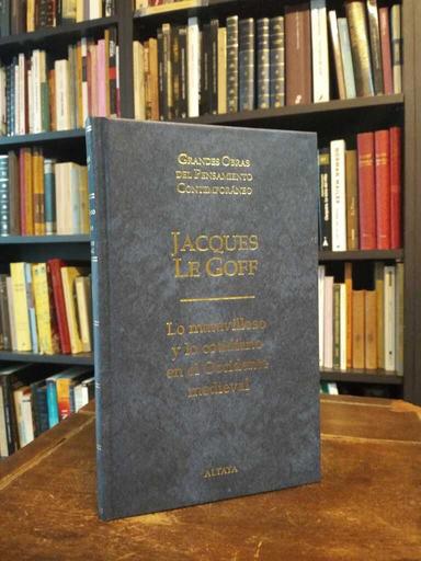 Lo maravilloso y lo cotidiano en el Occidente medieval - Jacques Le Goff