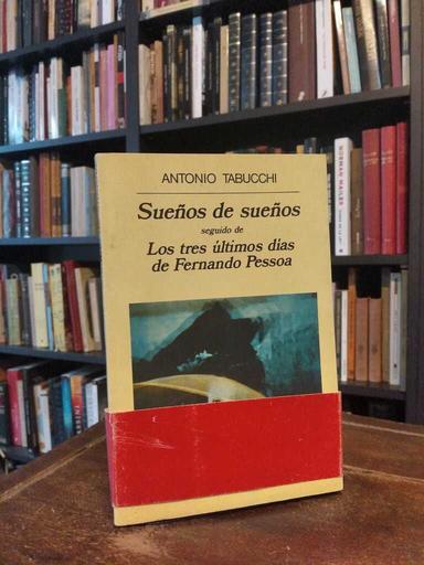 Sueños de sueños · Los tres últimos días de Fernando Pessoa - Antonio Tabucchi