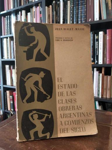 El estado de las clases obreras argentinas a comienzos del siglo - Juan Bialet Massé