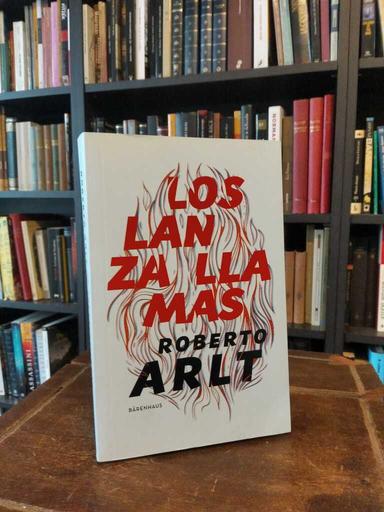 Los lanzallamas - Roberto Arlt