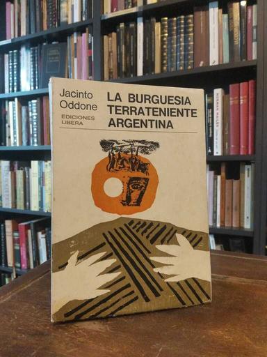 La burguesía terrateniente argentina - Jacinto Oddone