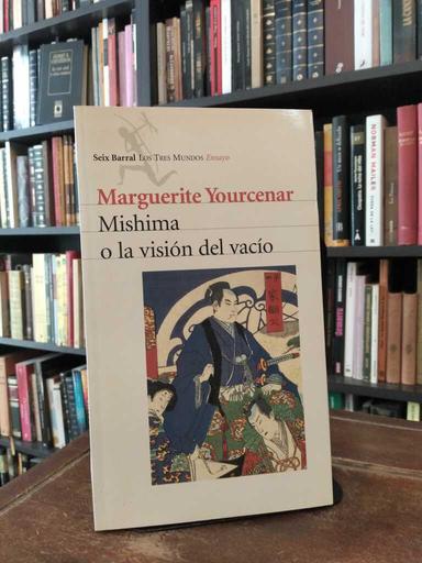 Mishima o la visión del vacío - Marguerite Yourcenar