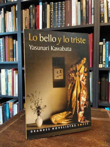 Lo bello y lo triste - Yasunari Kawabata