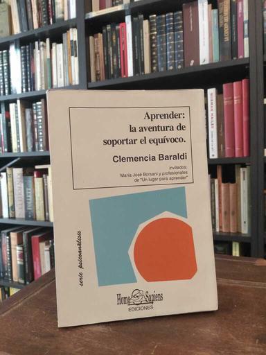 Aprender: la aventura de soportar el equívoco - Clemencia Baraldi