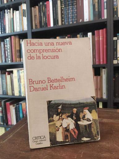 Hacia una comprensión de la locura - Bruno Bettelheim · Daniel Karlin