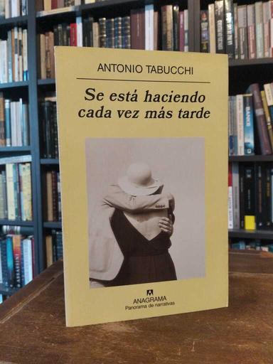 Se está haciendo cada vez más tarde - Antonio Tabucchi