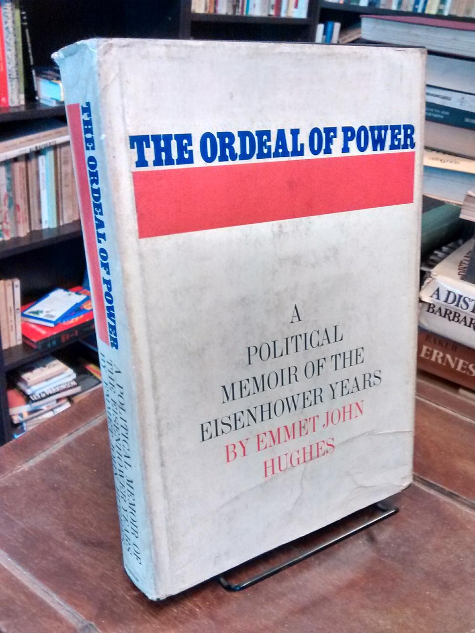 The Ordeal of Power - Emmet John Hughes