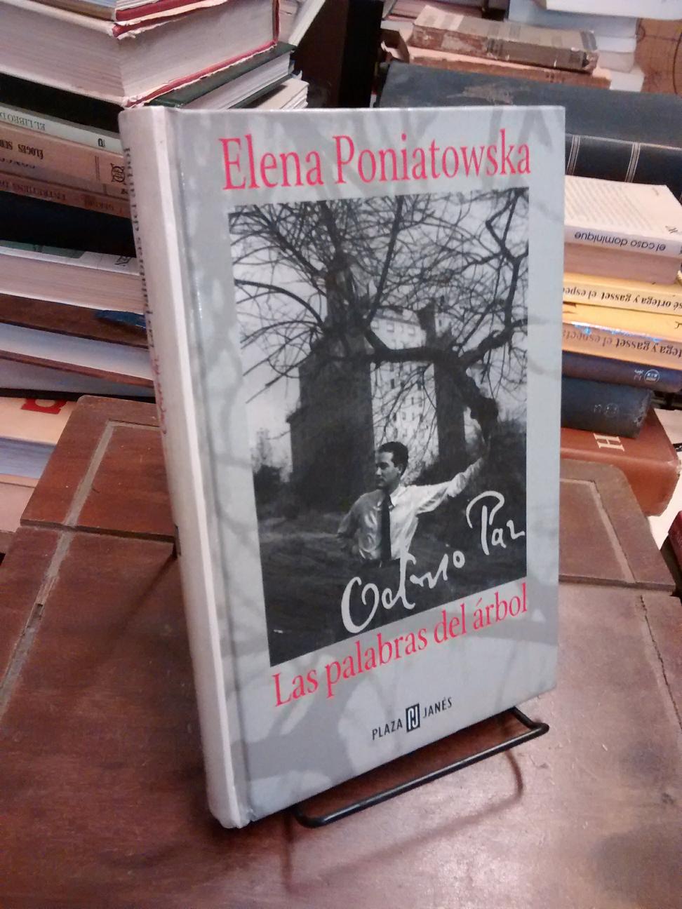 Octavio Paz. Las palabras del árbol - Elena Poniatowska