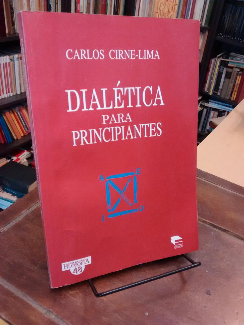 Dialéctica para principiantes - Carlos Cirne-Lima