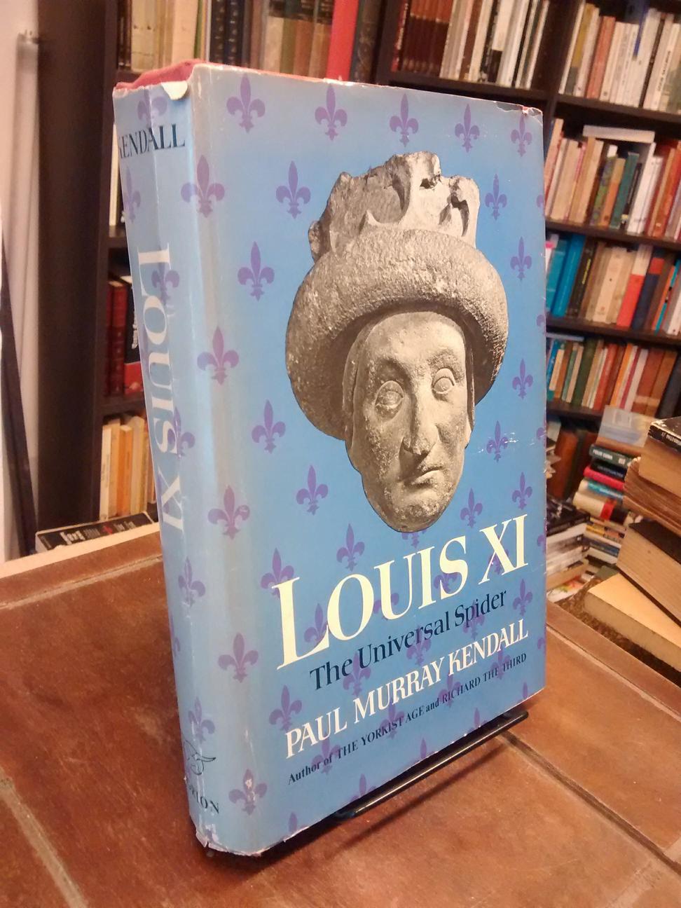 Louis XI - Paul Murray Kendall