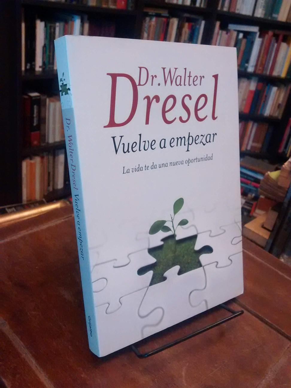 Vuelve a empezar - Walter Dresel
