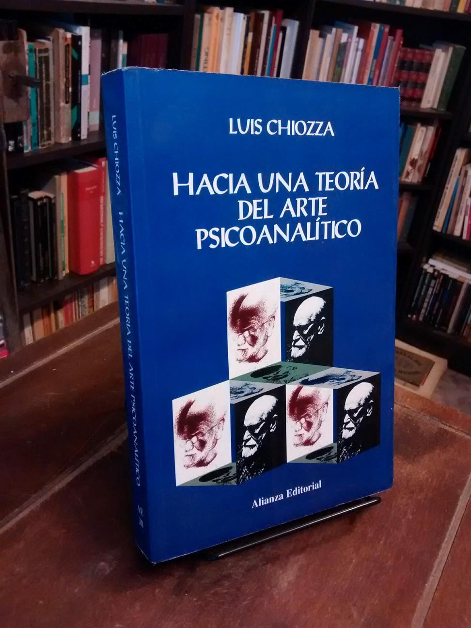 Hacia una teoría del arte psicoanalítico - Luis Chiozza