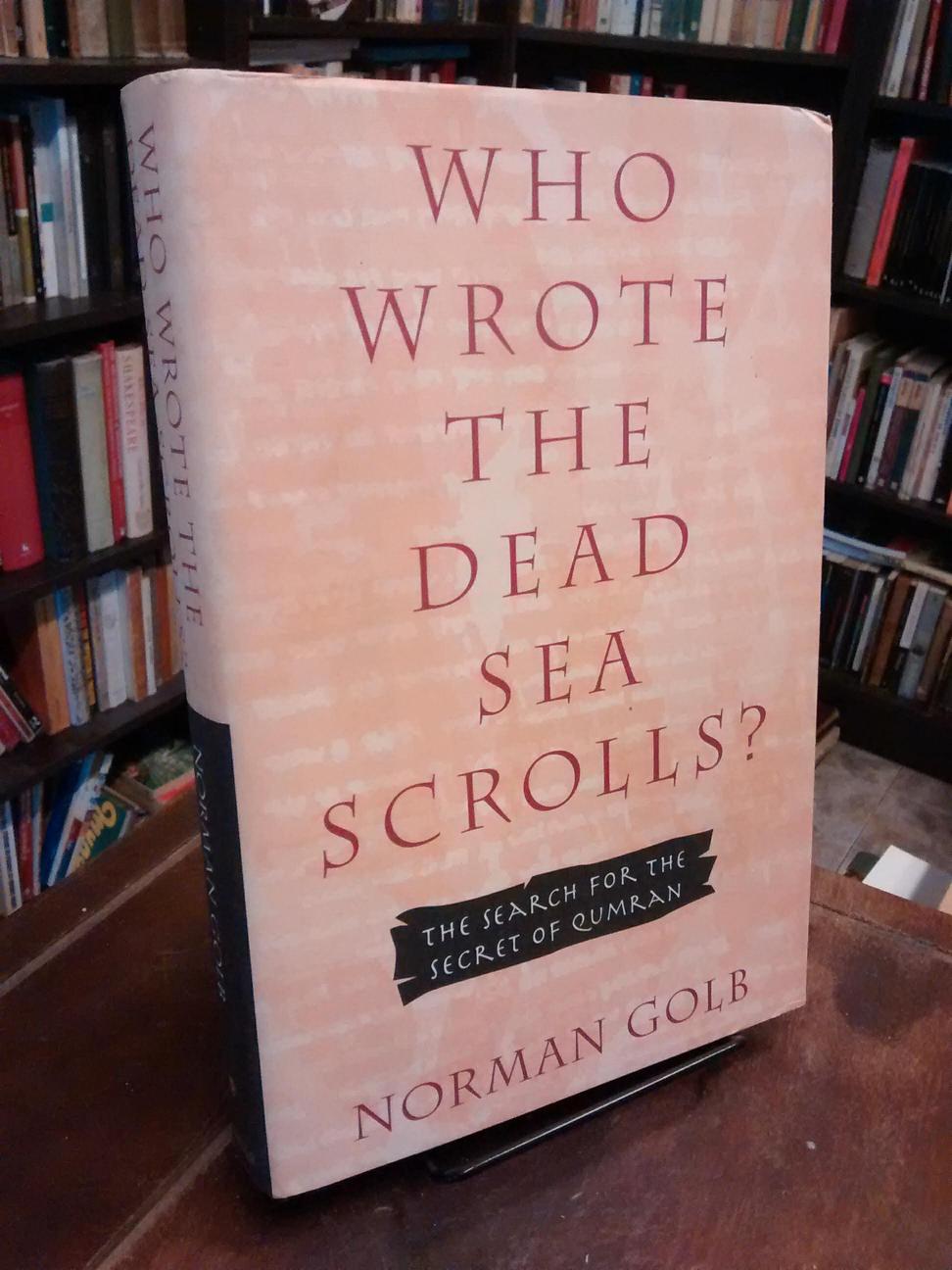Who Wrote the Dead Sea Scrolls? - Norman Golb