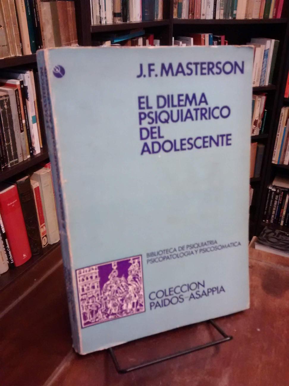 El dilema psiquiátrico del adolescente - James F. Masterson