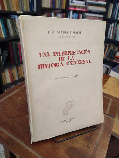 Una interpretación de la historia universal - José Ortega y Gasset