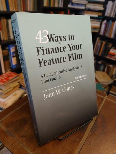 43 Ways to Finance Your Feature Film (3rd ed.) - John W. Cones