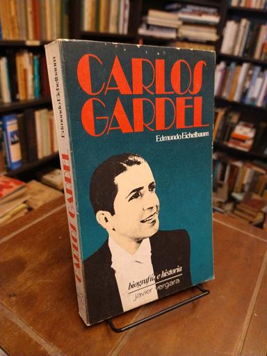 Carlos Gardel - Edmundo Eichelbaum