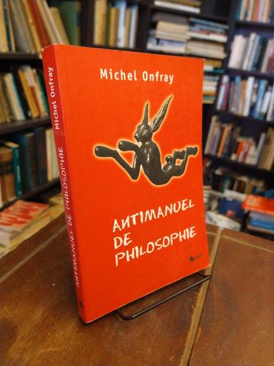 Antimanuel de philosophie - Michel Onfray