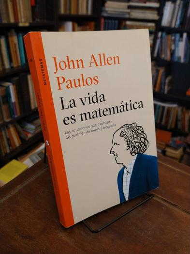 La vida es matemática - John Allen Paulos