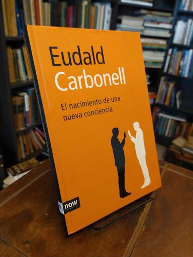 El nacimiento de una nueva conciencia - Eduald Carbonell