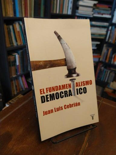 El fundamentalismo democrático - Juan Luis Cebrián