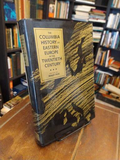 The Columbia History of Eastern Europe in the Twentieth Century - Joseph Held