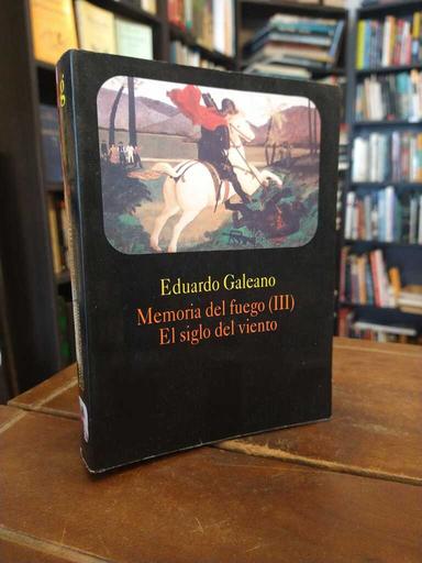 Memoria del fuego III. El siglo del viento - Eduardo Galeano