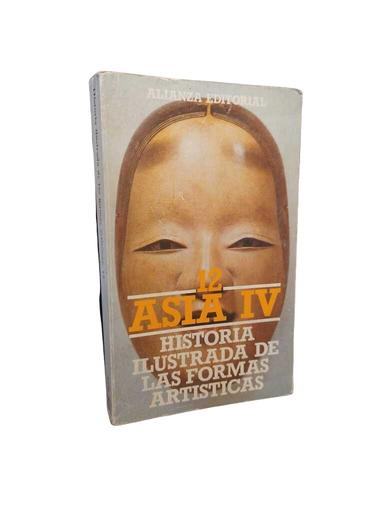 Historia ilustrada de las formas artísticas, 12. Asia IV - Michel Beurdeley · Huguette Rousset