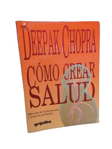 Cómo crear salud - Deepak Chopra