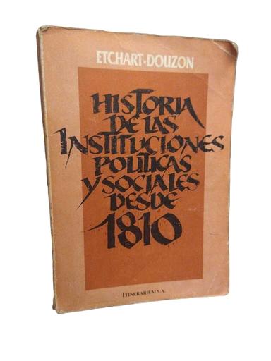 Historia de las instituciones políticas y sociales desde 1810 - Martha B. Etchart · Martha C. Douzon