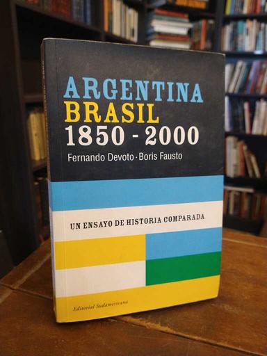 Argentina - Brasil, 1850-2000 - Fernando Devoto · Boris Fausto