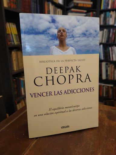 Vencer las adicciones - Deepak Chopra