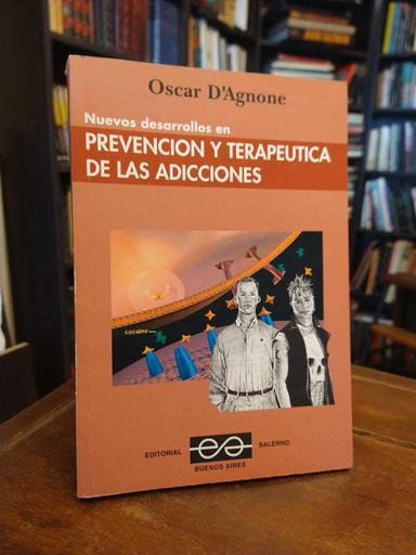 Nuevos desarrollos en prevención y terapéutica de las adicciones - Oscar D'Agnone