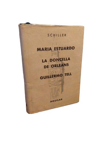 María Estuardo · La Doncella de Orleans · Guillermo Tell - Friedrich Schiller