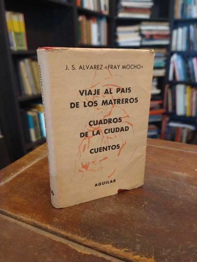 Viaje al país de los matreros · Cuadros de la ciudad · Cuentos - José S. Álvarez