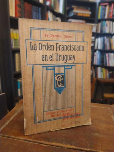 La orden franciscana en el Uruguay - José Pacífico Otero