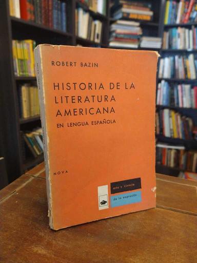 Historia de la literatura americana en lengua española - Robert Bazin