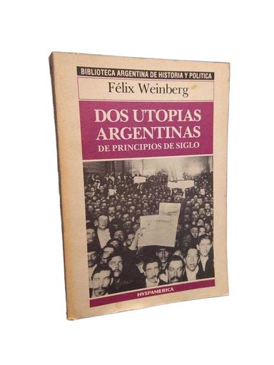 Dos utopías argentinas de principios de siglo - Félix Weinberg