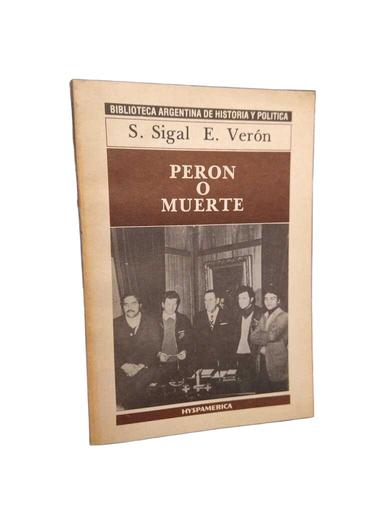 Perón o muerte - Silvia Sigal · Eliseo Verón