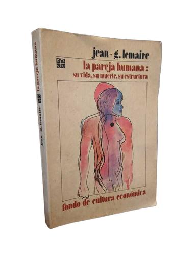 La pareja humana: su vida, su muerte - Jean Lemaire