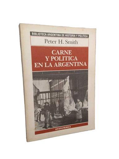 Carne y política en la Argentina - Peter H. Smith