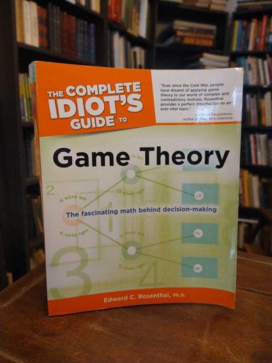 The Complete Idiot's Guide To Game Theory - Edward C. Rosenthal