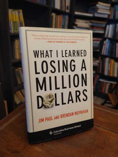 What I Learned Losing a Million Dollars - Jim Paul · Brendan Moynihan