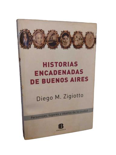Historias encadenadas de Buenos Aires - Diego M. Zigiotto
