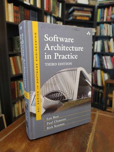 Software Architecture in Practice (Third Ed.) - Len Bass · Paul Clements · Rick Kazman