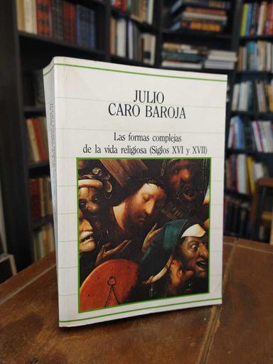 Las formas complejas de la vida religiosa - Julio Caro Baroja