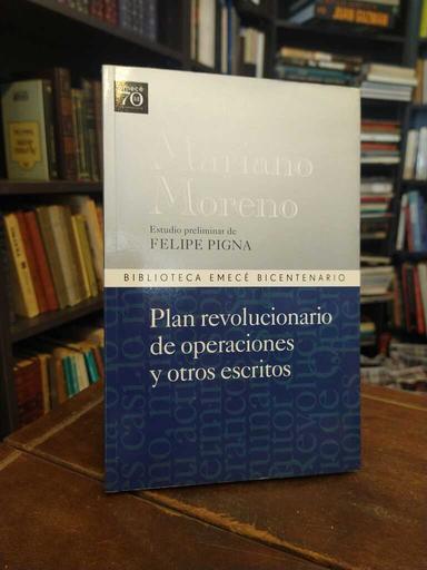 Plan revolucionario de operaciones y otros escritos - Mariano Moreno