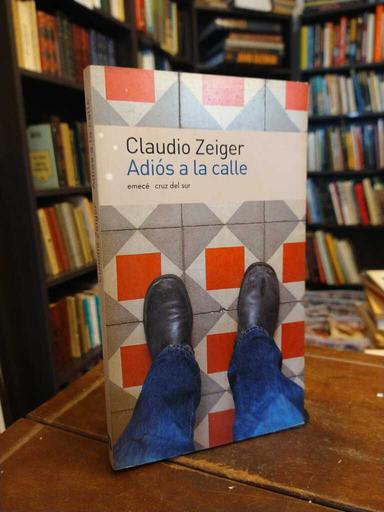 Adiós a la calle - Claudio Zeiger