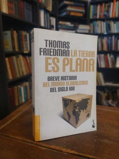 La tierra es plana - Thomas Friedman